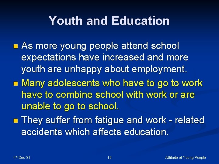 Youth and Education As more young people attend school expectations have increased and more