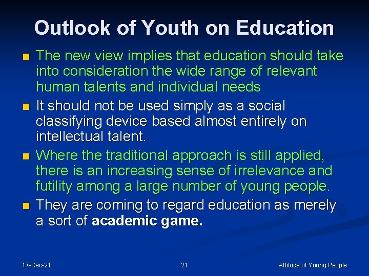 Outlook of Youth on Education n n The new view implies that education should