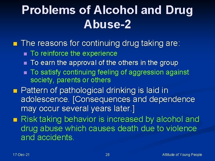 Problems of Alcohol and Drug Abuse-2 n The reasons for continuing drug taking are: