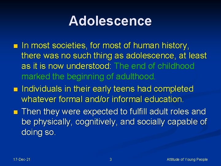 Adolescence n n n In most societies, for most of human history, there was