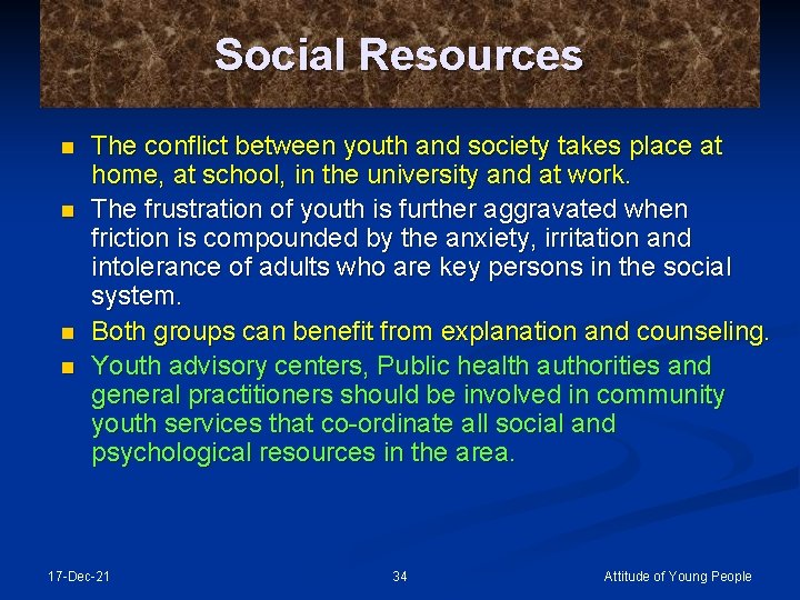 Social Resources n n The conflict between youth and society takes place at home,