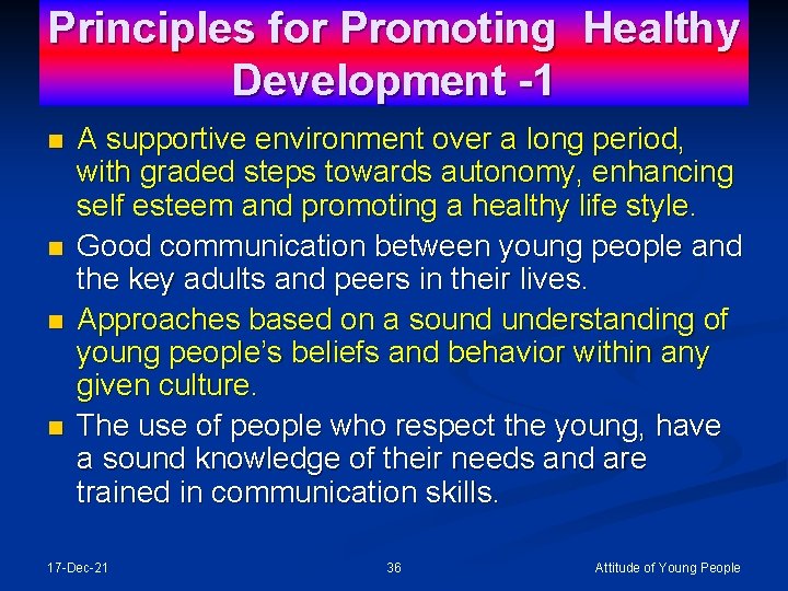 Principles for Promoting Healthy Development -1 n n A supportive environment over a long