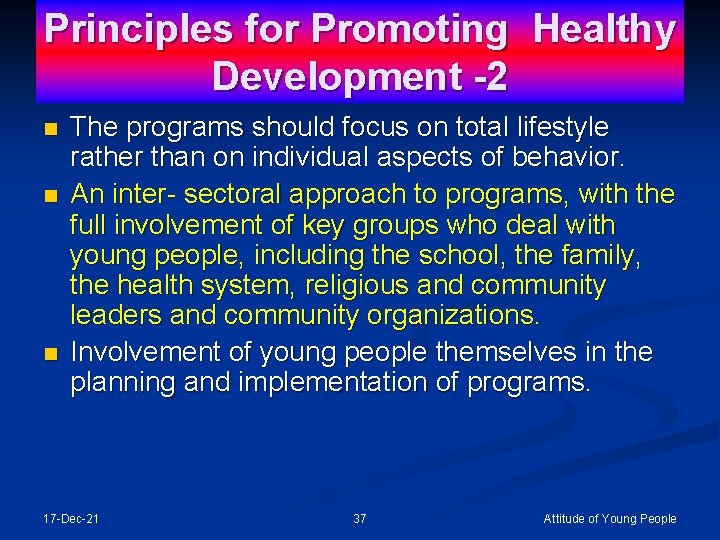 Principles for Promoting Healthy Development -2 n n n The programs should focus on