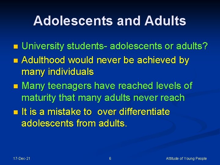 Adolescents and Adults University students- adolescents or adults? n Adulthood would never be achieved