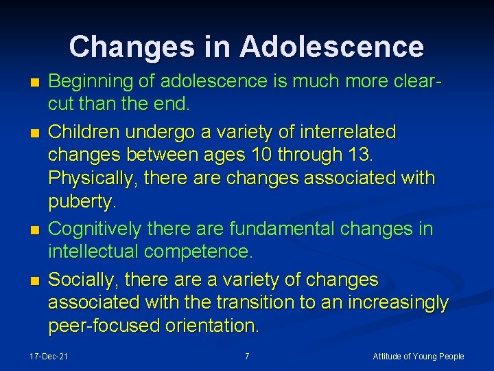Changes in Adolescence n n Beginning of adolescence is much more clearcut than the