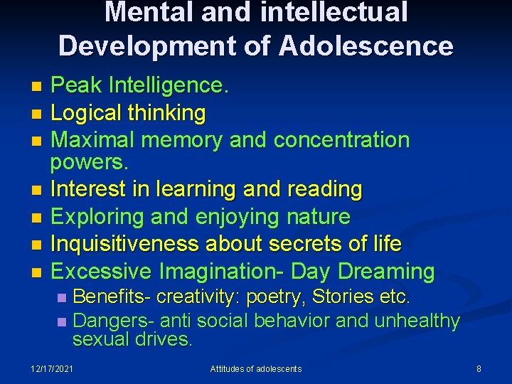 Mental and intellectual Development of Adolescence Peak Intelligence. n Logical thinking n Maximal memory