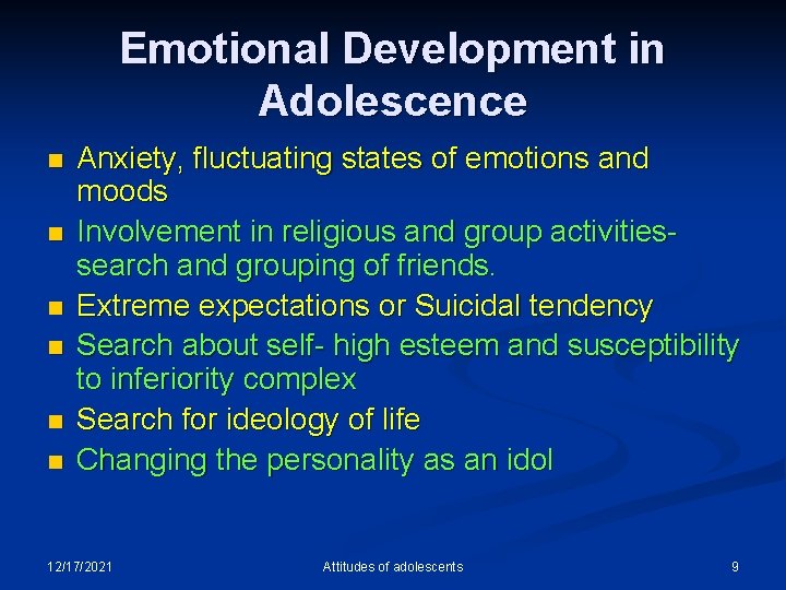 Emotional Development in Adolescence n n n Anxiety, fluctuating states of emotions and moods