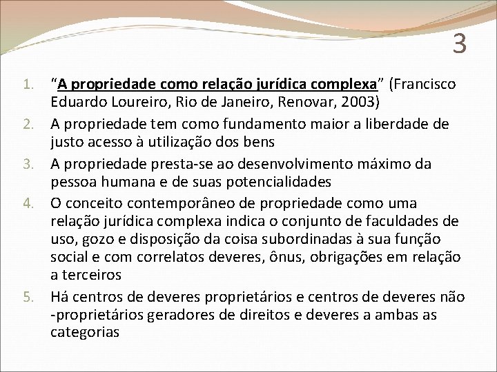 3 1. “A propriedade como relação jurídica complexa” (Francisco Eduardo Loureiro, Rio de Janeiro,