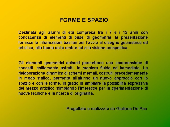 FORME E SPAZIO Destinata agli alunni di età compresa tra i 7 e i