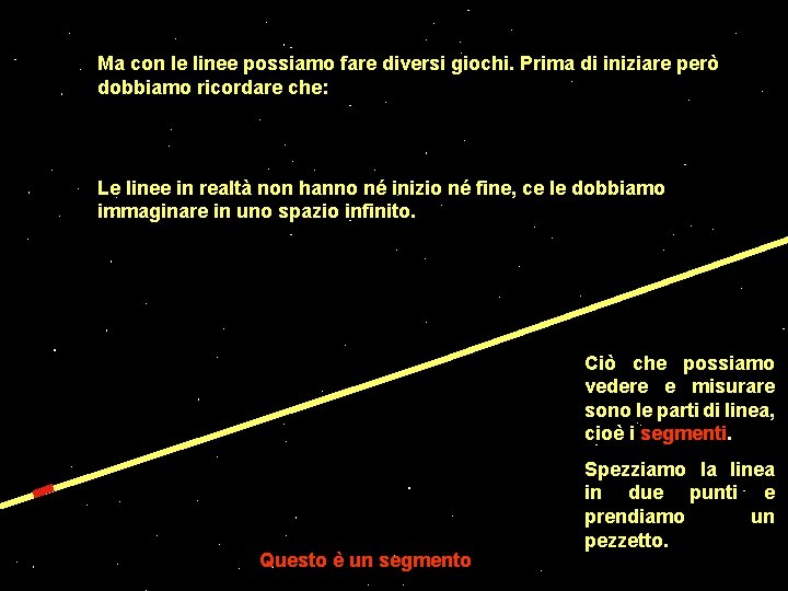 Ma con le linee possiamo fare diversi giochi. Prima di iniziare però dobbiamo ricordare