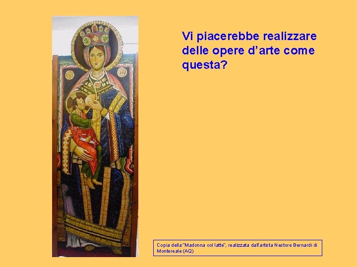 Vi piacerebbe realizzare delle opere d’arte come questa? Copia della “Madonna col latte”, realizzata