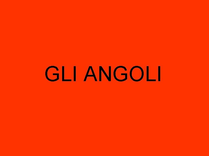 GLI ANGOLI 