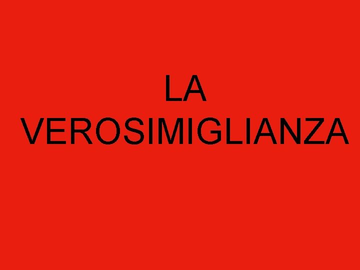 LA VEROSIMIGLIANZA 