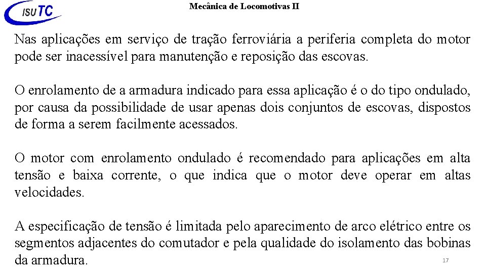 Mecânica de Locomotivas II Nas aplicações em serviço de tração ferroviária a periferia completa