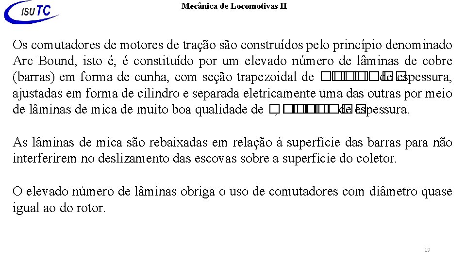 Mecânica de Locomotivas II Os comutadores de motores de tração são construídos pelo princípio