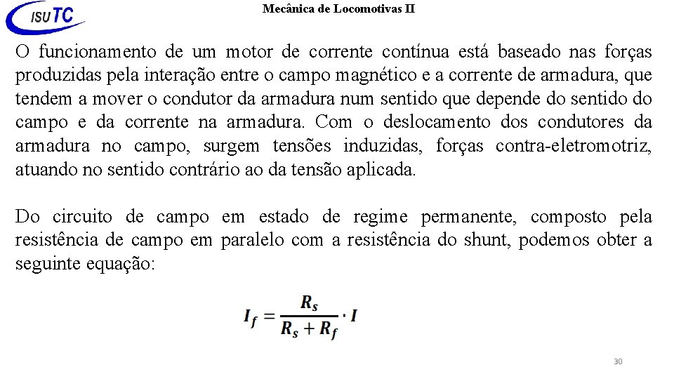 Mecânica de Locomotivas II O funcionamento de um motor de corrente contínua está baseado