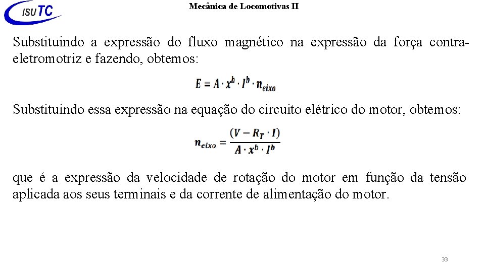 Mecânica de Locomotivas II Substituindo a expressão do fluxo magnético na expressão da força