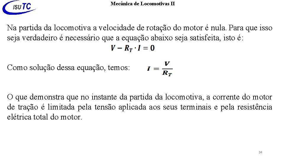 Mecânica de Locomotivas II Na partida da locomotiva a velocidade de rotação do motor