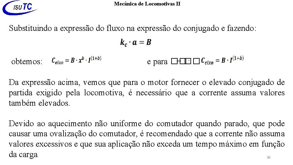 Mecânica de Locomotivas II Substituindo a expressão do fluxo na expressão do conjugado e