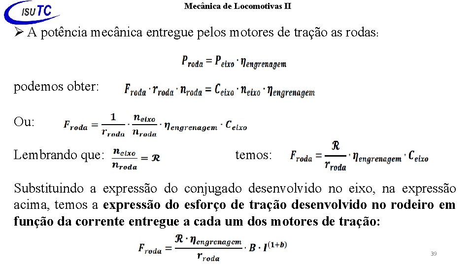 Mecânica de Locomotivas II A potência mecânica entregue pelos motores de tração as rodas: