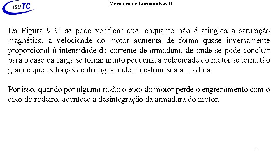 Mecânica de Locomotivas II Da Figura 9. 21 se pode verificar que, enquanto não