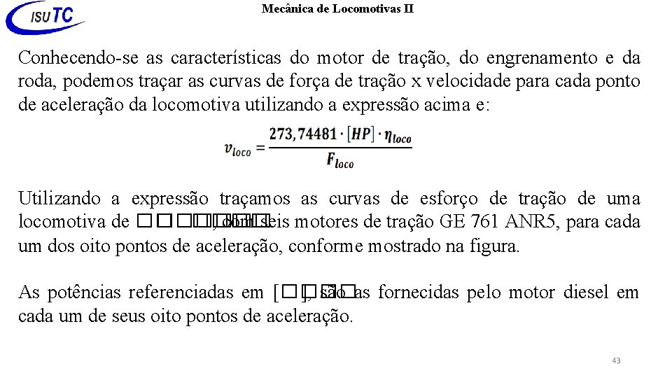 Mecânica de Locomotivas II Conhecendo-se as características do motor de tração, do engrenamento e