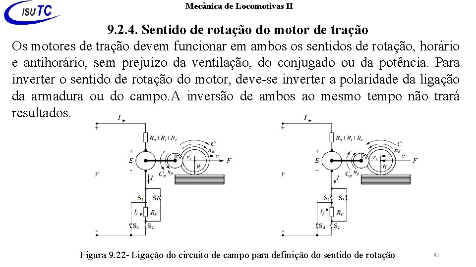 Mecânica de Locomotivas II 9. 2. 4. Sentido de rotação do motor de tração