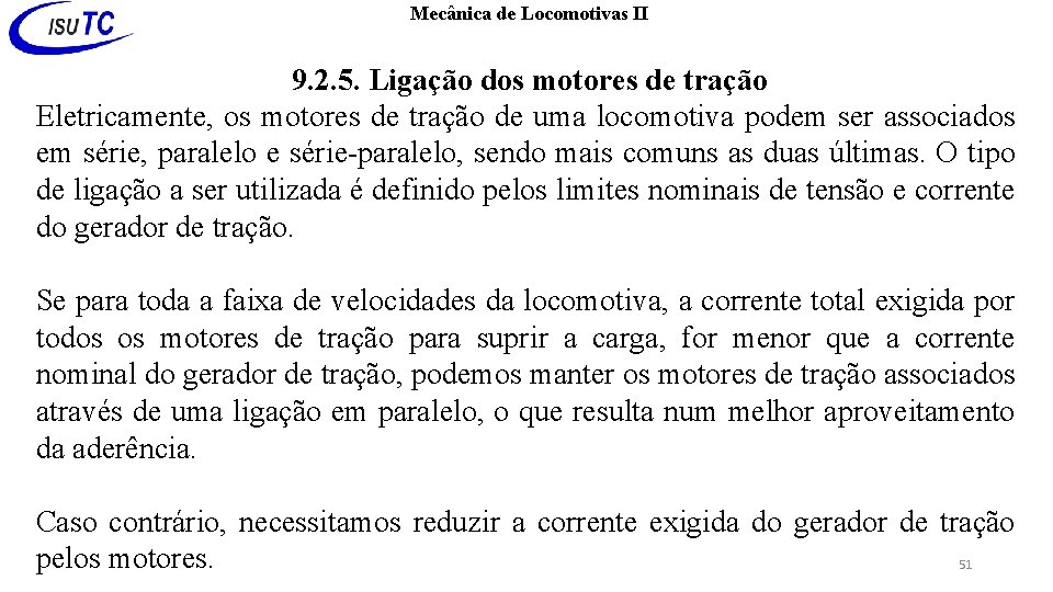 Mecânica de Locomotivas II 9. 2. 5. Ligação dos motores de tração Eletricamente, os