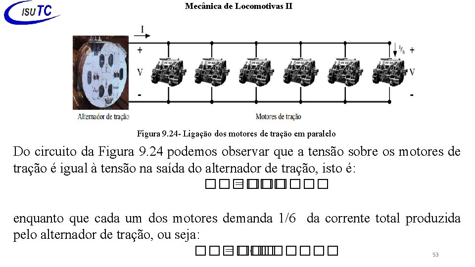 Mecânica de Locomotivas II Figura 9. 24 - Ligação dos motores de tração em