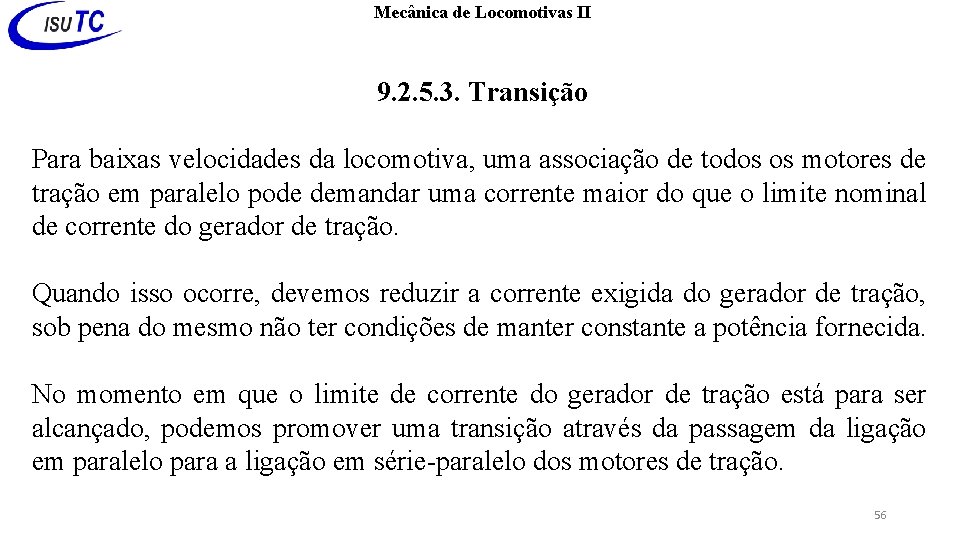 Mecânica de Locomotivas II 9. 2. 5. 3. Transição Para baixas velocidades da locomotiva,