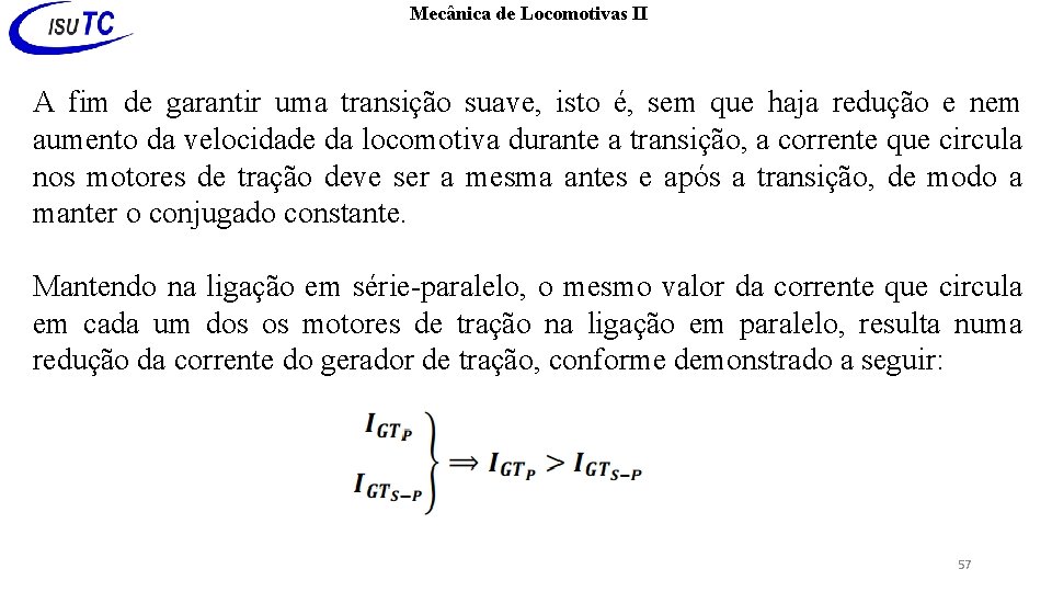 Mecânica de Locomotivas II A fim de garantir uma transição suave, isto é, sem