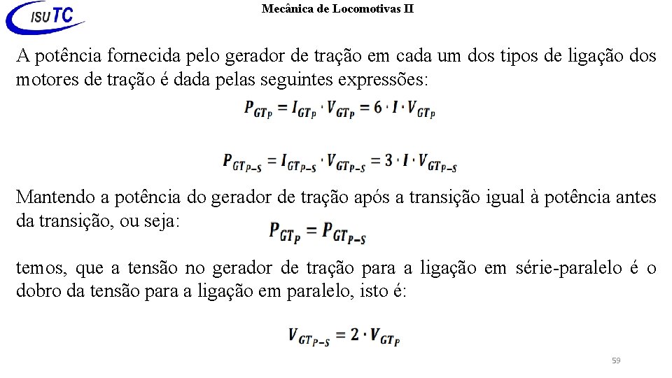 Mecânica de Locomotivas II A potência fornecida pelo gerador de tração em cada um