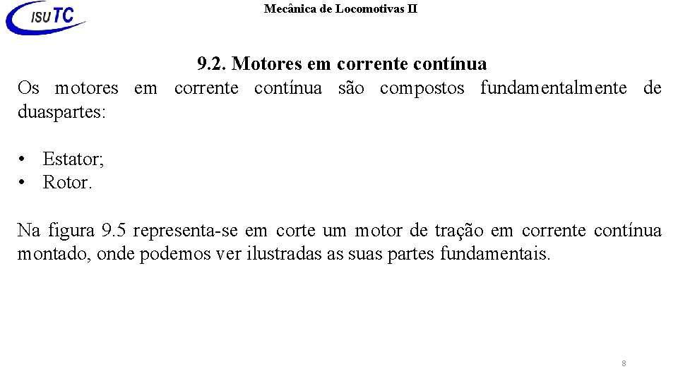 Mecânica de Locomotivas II 9. 2. Motores em corrente contínua Os motores em corrente