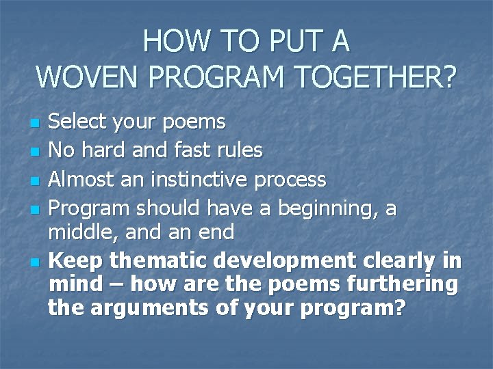 HOW TO PUT A WOVEN PROGRAM TOGETHER? n n n Select your poems No