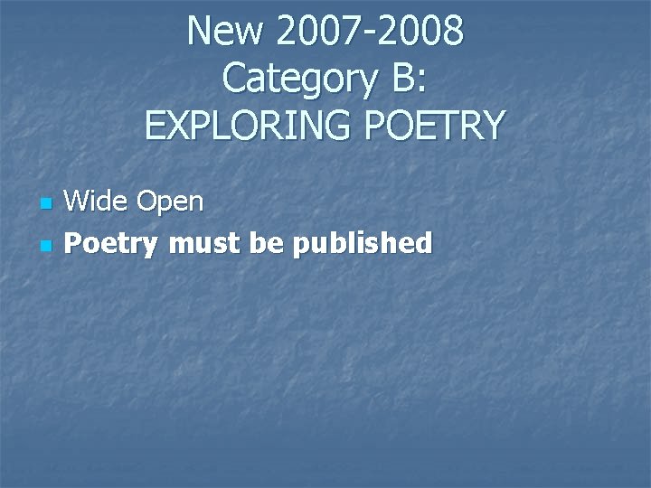 New 2007 -2008 Category B: EXPLORING POETRY n n Wide Open Poetry must be