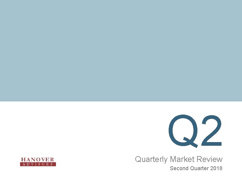 Q 2 Quarterly Market Review Second Quarter 2018 