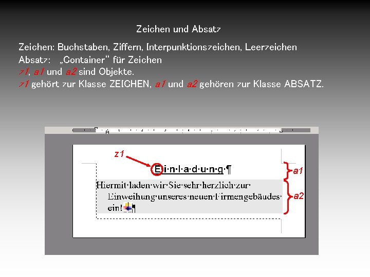 Zeichen und Absatz Zeichen: Buchstaben, Ziffern, Interpunktionszeichen, Leerzeichen Absatz: „Container“ für Zeichen z 1,