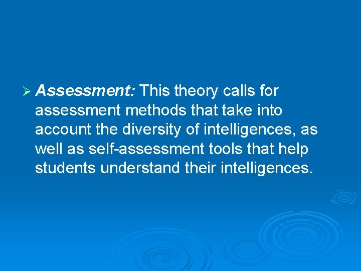 Ø Assessment: This theory calls for assessment methods that take into account the diversity