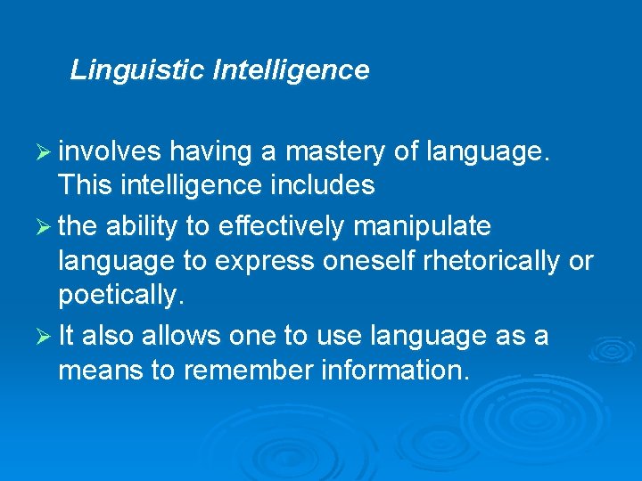 Linguistic Intelligence Ø involves having a mastery of language. This intelligence includes Ø the