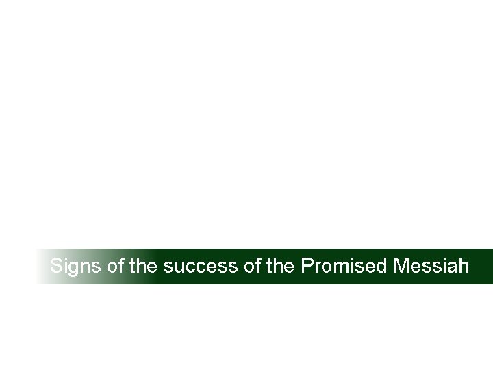 Signs of the success of the Promised Messiah 