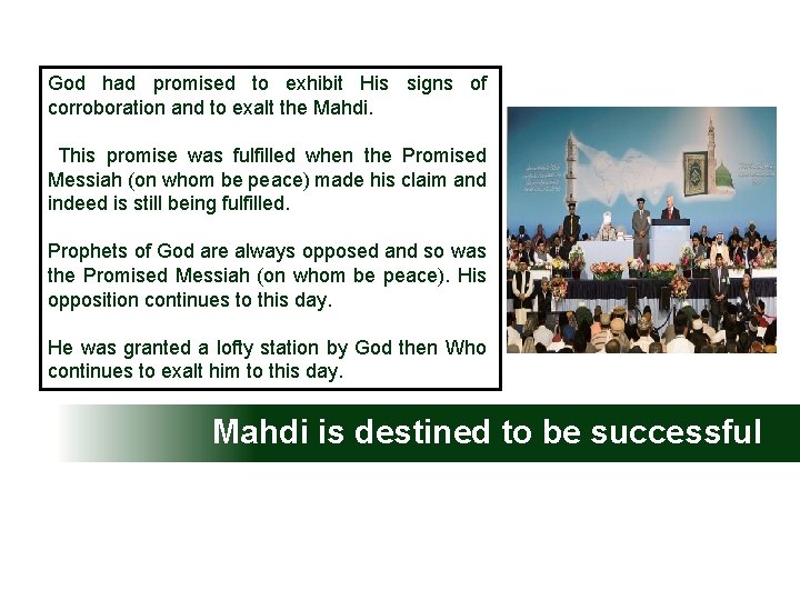 God had promised to exhibit His signs of corroboration and to exalt the Mahdi.