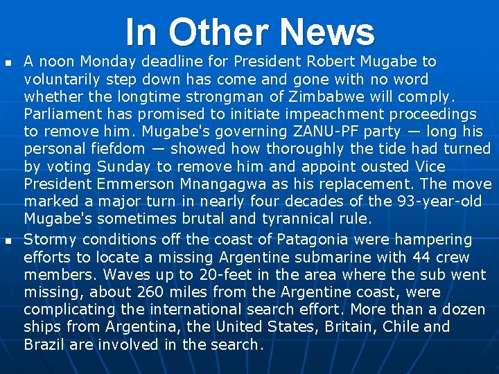 In Other News n n A noon Monday deadline for President Robert Mugabe to