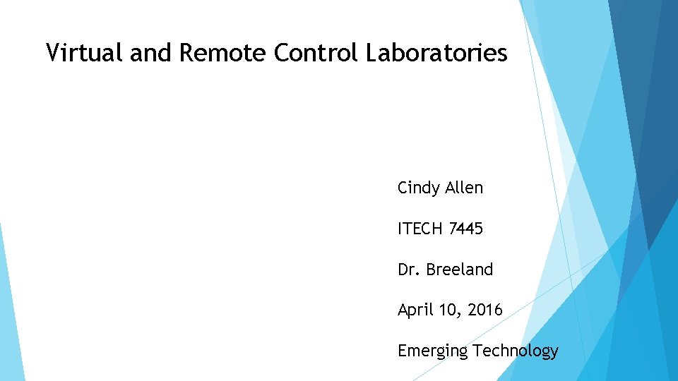 Virtual and Remote Control Laboratories Cindy Allen ITECH 7445 Dr. Breeland April 10, 2016