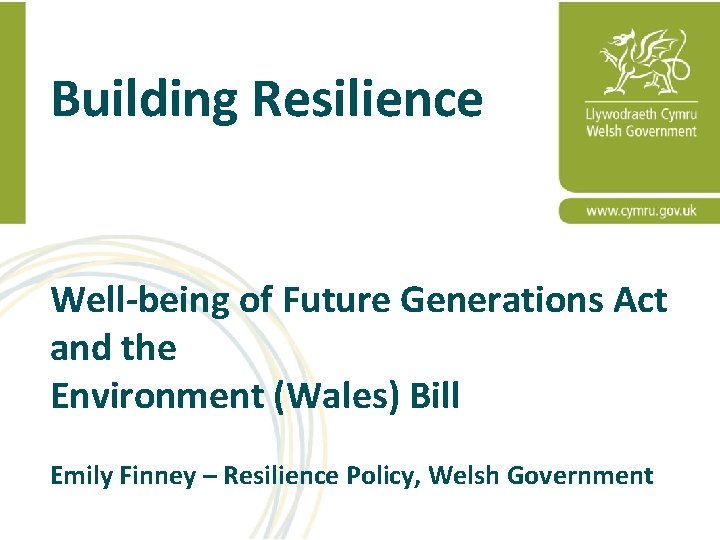 Building Resilience Well-being of Future Generations Act and the Environment (Wales) Bill Emily Finney