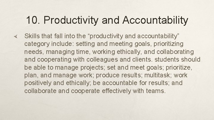 10. Productivity and Accountability Skills that fall into the “productivity and accountability” category include: