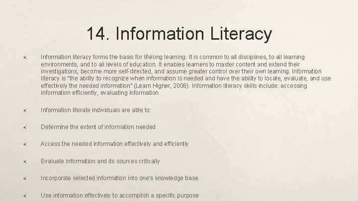 14. Information Literacy Information literacy forms the basis for lifelong learning. It is common