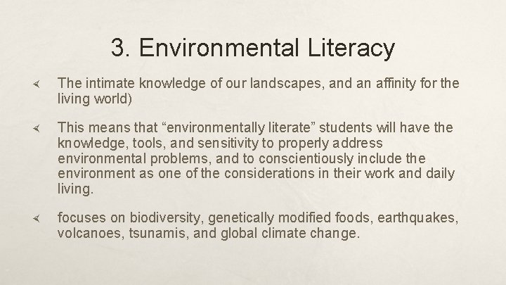 3. Environmental Literacy The intimate knowledge of our landscapes, and an affinity for the