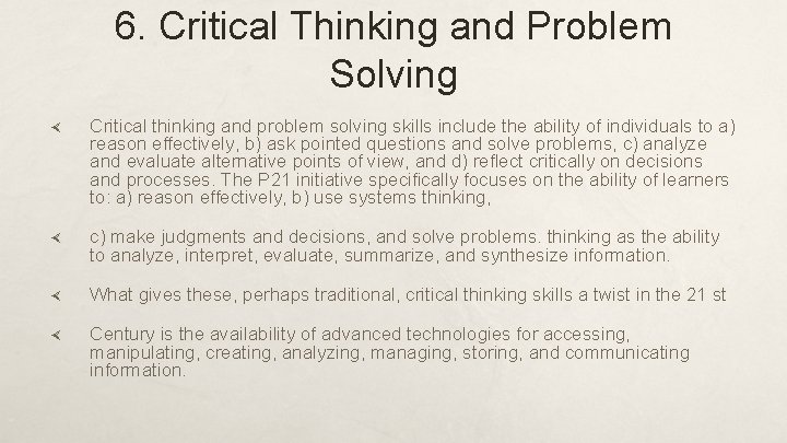 6. Critical Thinking and Problem Solving Critical thinking and problem solving skills include the