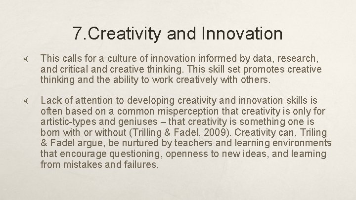 7. Creativity and Innovation This calls for a culture of innovation informed by data,