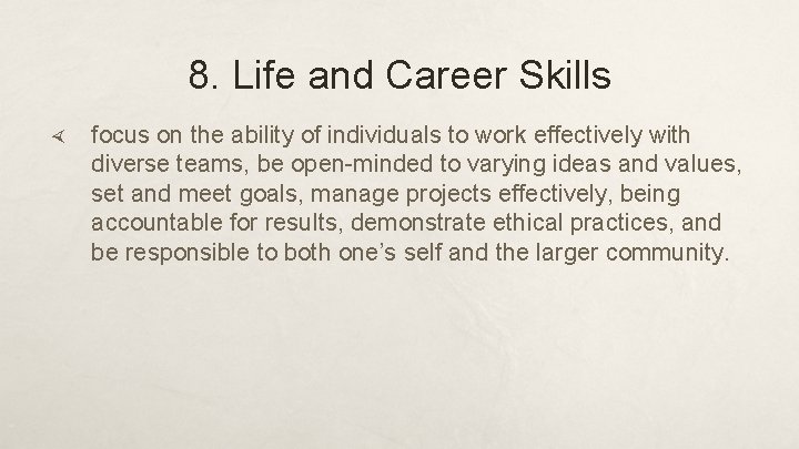 8. Life and Career Skills focus on the ability of individuals to work effectively